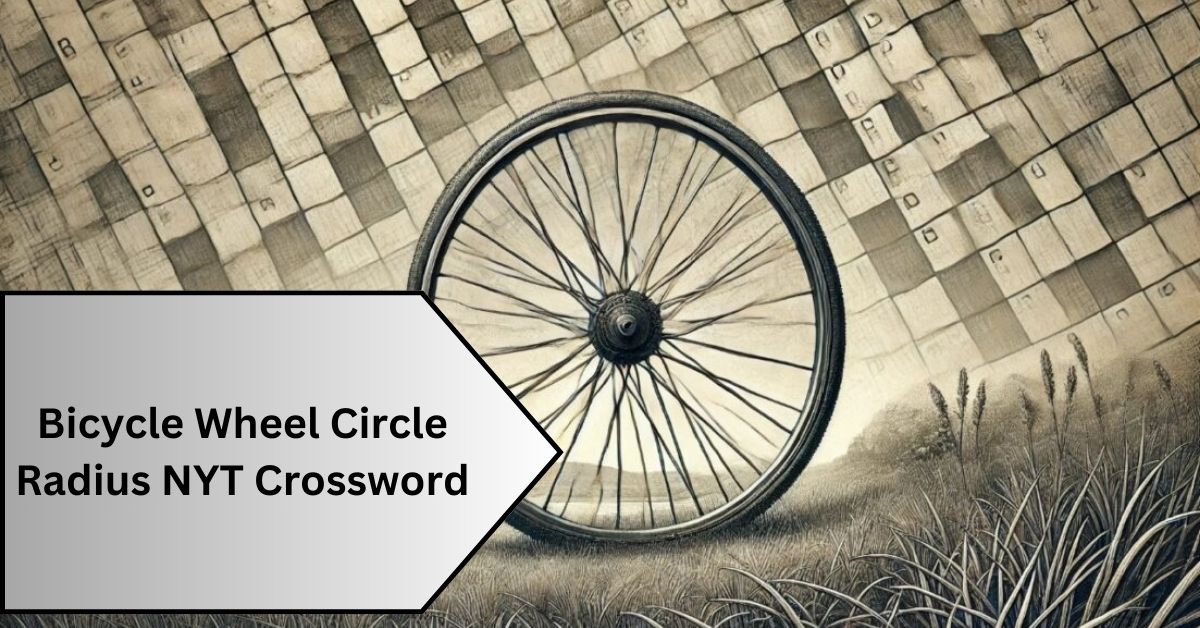 Bicycle Wheel Circle Radius NYT Crossword