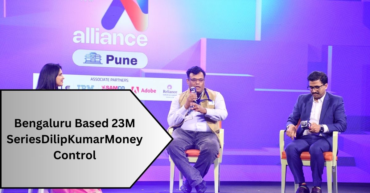 Bengaluru Based 23M Series DilipKumar MoneyControl