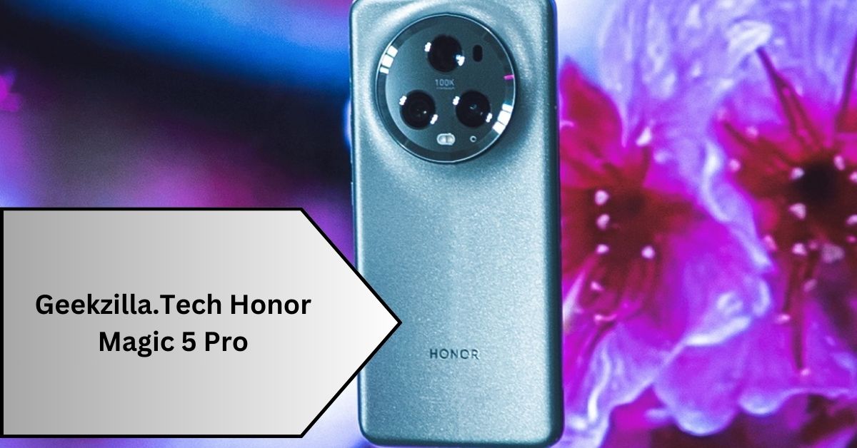 Geekzilla.Tech Honor Magic 5 Pro