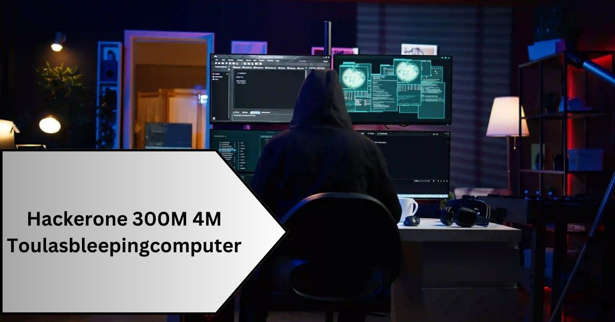 Hackerone 300M 4M Toulasbleepingcomputer